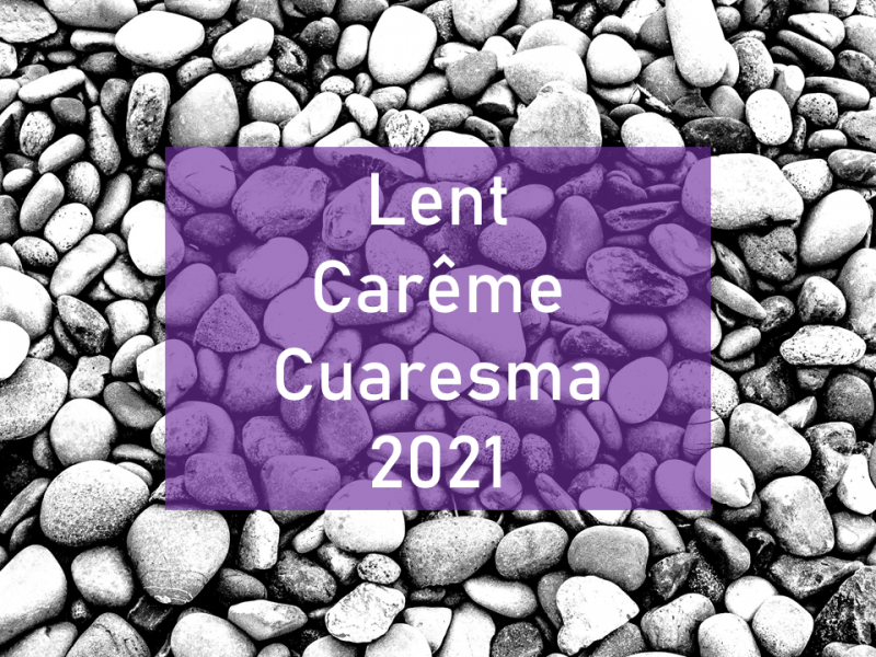 Lent / Carême / Cuaresma 2021